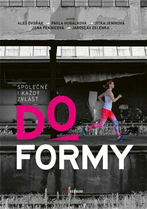 Do formy - Jaroslav Zelenka, Aleš Dvořák, Pavla Hubálková, Jitka Jeníková, Jana Peknicová