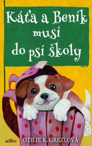 Káťa a Beník musí do psí školy - Otilie K. Grezlová