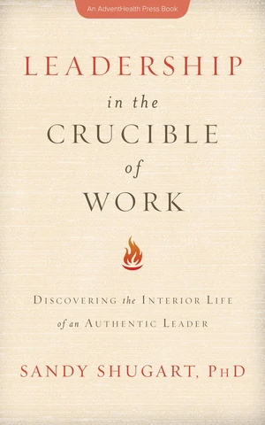 Leadership in the Crucible of Work