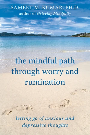 The Mindful Path through Worry and Rumination