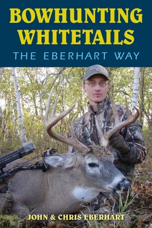 Bowhunting Whitetails the Eberhart Way