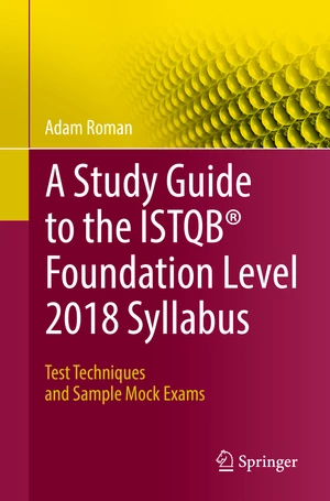 A Study Guide to the ISTQBÂ® Foundation Level 2018 Syllabus
