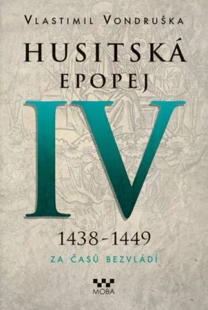 Husitská epopej IV. - Za časů bezvládí - Vlastimil Vondruška