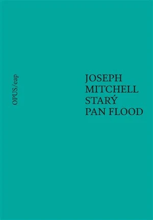 Starý pan Flood - Joseph Mitchell, Kateřina Hilská