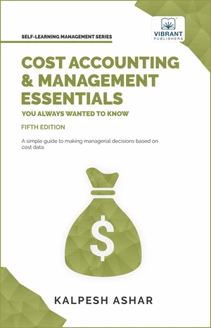 Cost Accounting and Management Essentials You Always Wanted To Know