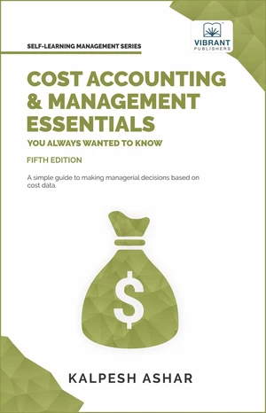 Cost Accounting and Management Essentials You Always Wanted To Know