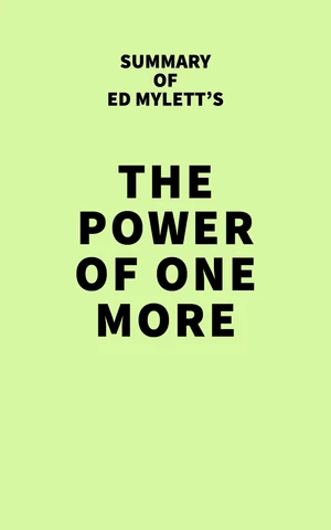 Summary of Ed Mylett's The Power of One More