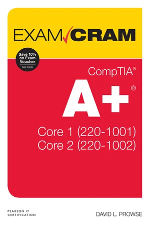 CompTIA A+ Core 1 (220-1001) and Core 2 (220-1002) Exam Cram