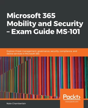 Microsoft 365 Mobility and Security â Exam Guide MS-101