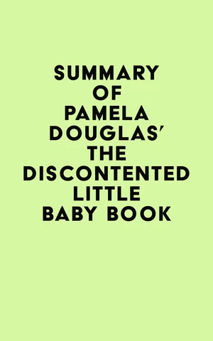 Summary of Pamela Douglas's The Discontented Little Baby Book