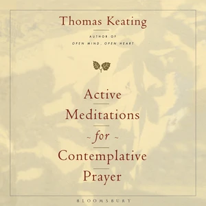 Active Meditations for Contemplative Prayer