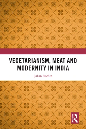 Vegetarianism, Meat and Modernity in India