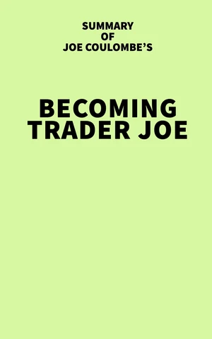 Summary of Joe Coulombe's Becoming Trader Joe