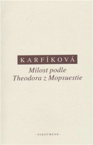 Milost podle Theodora z Mopsuestie - Lenka Karfíková