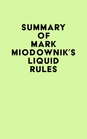 Summary of Mark Miodownik's Liquid Rules
