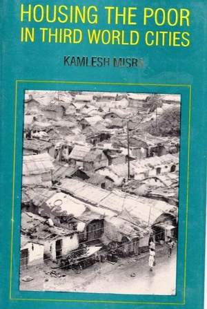 Housing the Poor in Third World Cities (Choice Behaviour and Public Policy)