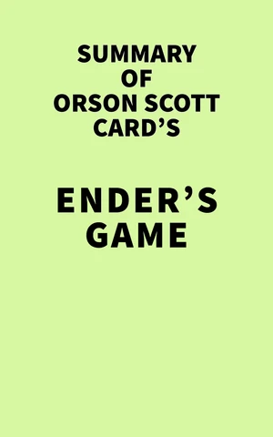 Summary of Orson Scott Card's Ender's Game