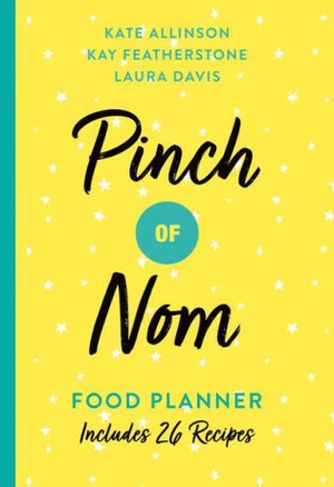 Pinch of Nom Food Planner : Includes 26 New Recipes - Kate Allinsonová, Kay Featherstonová