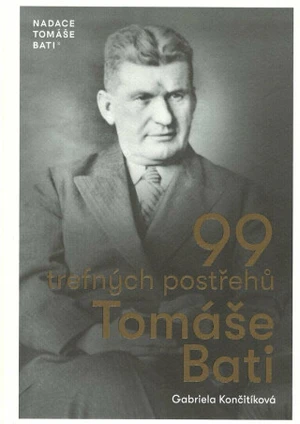 99 trefných postřehů Tomáše Bati - Gabriela Končitíková