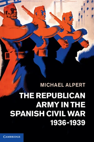 The Republican Army in the Spanish Civil War, 1936â1939