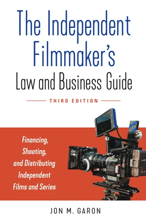 The Independent Filmmaker's Law and Business Guide