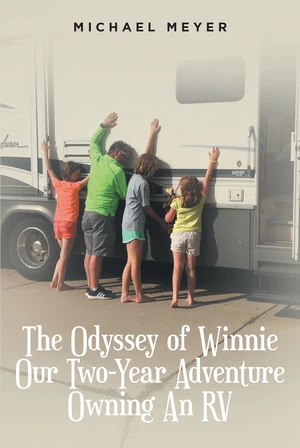 The Odyssey of Winnie Our Two-Year Adventure Owning An RV