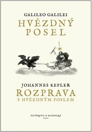 Hvězdný posel / Rozprava s Hvězdným poslem - Johannes Kepler, Galileo Galilei