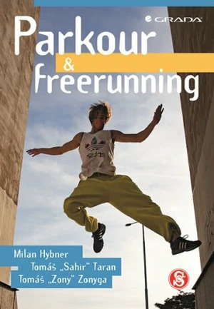 Parkour a freerunning - Milan Hybner, Tomáš Taran, Tomáš Zonyga