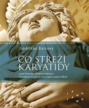 Co střeží karyatidy - Jindřiška Bártová