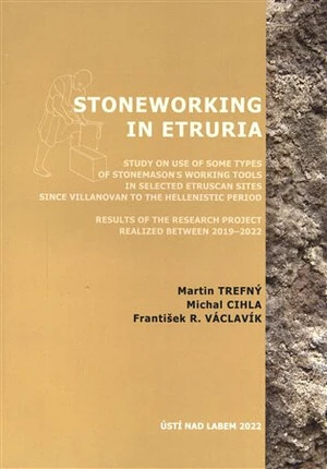 Stoneworking in Etruria - Michal Cihla, František R. Václavík, Martin Trefný