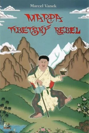 Marpa - tibetský rebel - Marcel Vanek, Radovan Hrabý