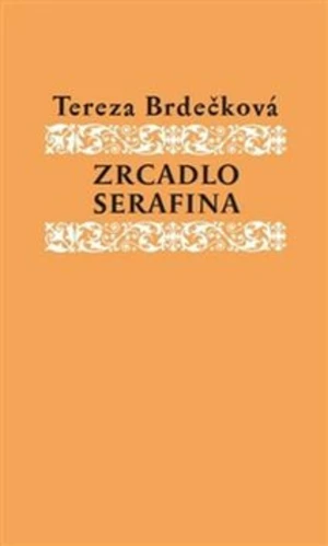 Zrcadlo Serafína - Tereza Brdečková, Helena Wernischová