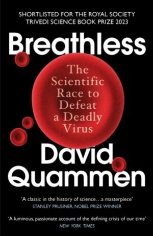 Breathless: The Scientific Race to Defeat a Deadly Virus - David Quammen