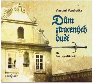 Dům ztracených duší - Vlastimil Vondruška - audiokniha Dům ztracených duší - Vlastimil Vondruška - audiokniha