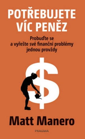 Potřebujete víc peněz - Manero Matt