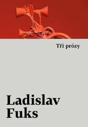 Tři prózy - Ladislav Fuks