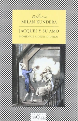 Jacques y su amo: Homenaje a Denis Diderot en tres actos - Milan Kundera