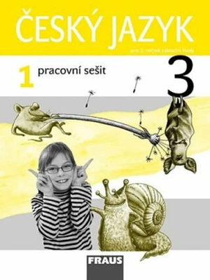 Český jazyk 3/1 pracovní sešit - Jaroslava Kosová, Gabriela Babušová, Arlen Řeháčková