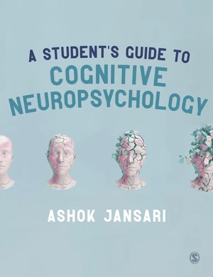 A Studentâ²s Guide to Cognitive Neuropsychology