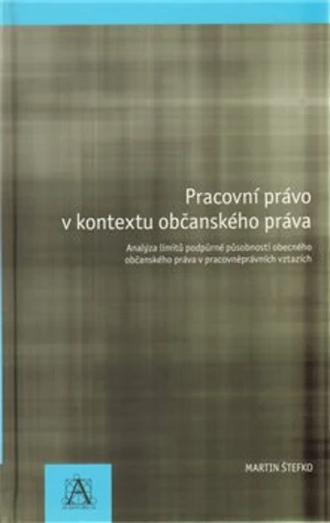 Pracovní právo v kontextu občanského práva - Martin Štefko