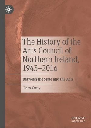The History of the Arts Council of Northern Ireland, 1943â2016