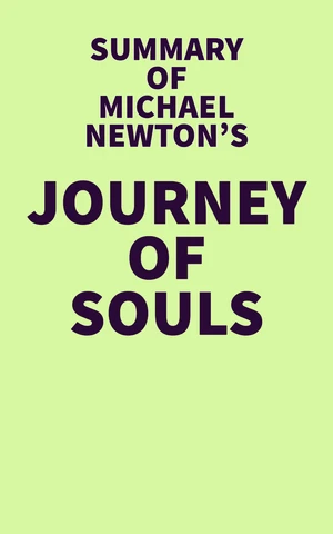 Summary of Michael Newton's Journey of Souls