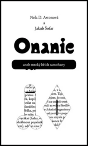 Onanie aneb mrzký hřích samohany - Nela D. Astonová, Jakub Šofar