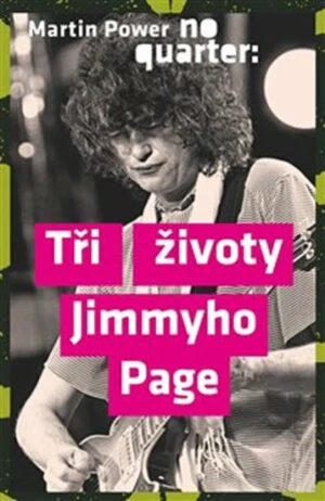 No Quarter - Tři životy Jimmyho Page - Martin Power