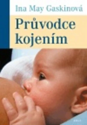 Průvodce kojením - Ina May Gaskinová