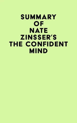 Summary of Nate Zinsser's The Confident Mind