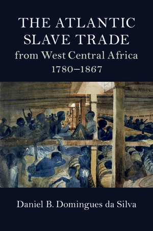 The Atlantic Slave Trade from West Central Africa, 1780â1867