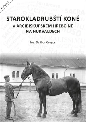 Starokladrubští koně v arcibiskupském hřebčíně na Hukvaldech - Dalibor Gregor