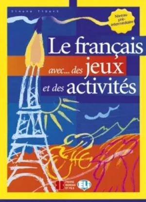 Le francais aves...des jeux et des activités - Niveau pré-interm. (ELI) - Tibert Simone