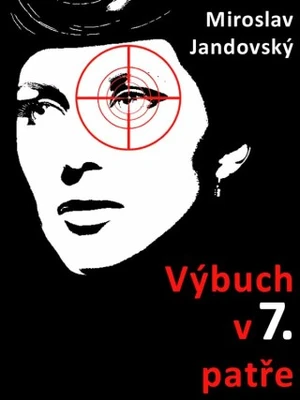 Výbuch v sedmém patře - Miroslav Jandovský - e-kniha